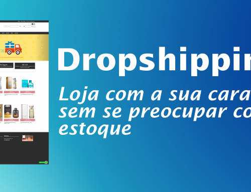 Dropshipping: o que é e como fazer?